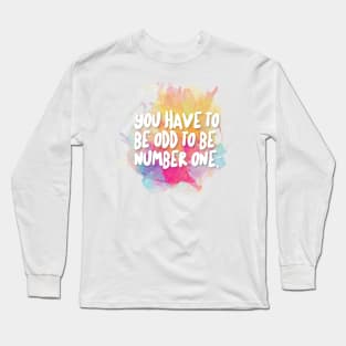 You Have To Be Odd To Be Number One. Long Sleeve T-Shirt